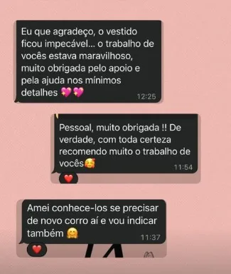 Eu que agradeço, o vestido ficou impecável. O trabalho de vocês estava maravilhoso, muito obrigada pelo apoio e pela ajuda nos mínimos detalhes. Pessoal, muito obrigada! De verdade, com toda certeza recomendo muito o trabalho de vocês. Amei conhecê-los, se precisar de novo corro aí e vou indicar também.
